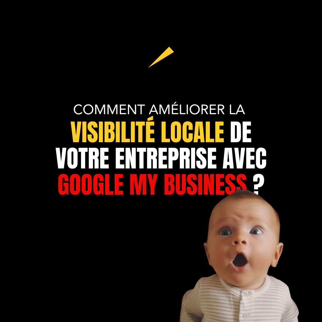 Comment améliorer la visibilité locale de votre entreprise avec Google My Business ?